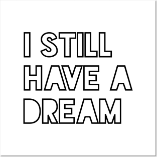 I Still Have a Dream Posters and Art